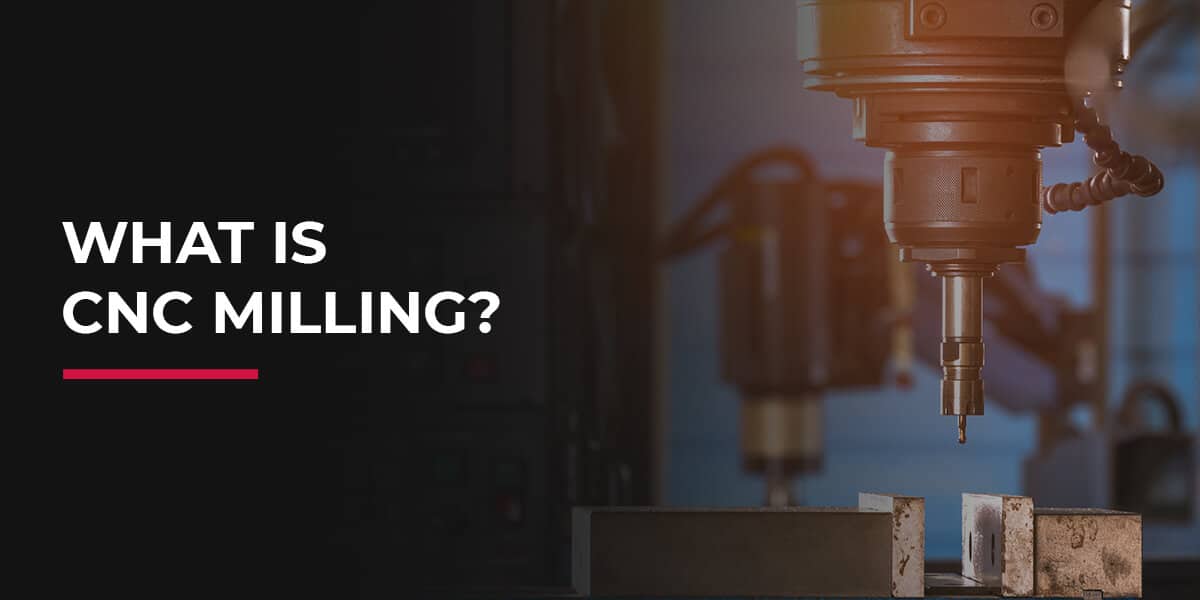 What Is CNC Milling | A Comprehensive Guide